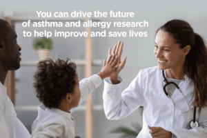 Image of physician giving a child a high five. Text on image states: You can drive the future of asthma and allergy research to help improve and save lives